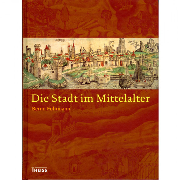 Die Stadt im Mittelalter Konrad Theiss Verlag